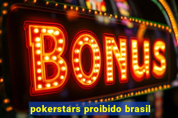 pokerstars proibido brasil